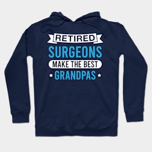 Retired Surgeons Make the Best Grandpas - Funny Surgeon Grandfather Hoodie